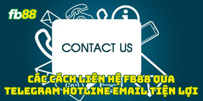 Các cách Liên Hệ FB88 qua telegram hotline email tiện lợi