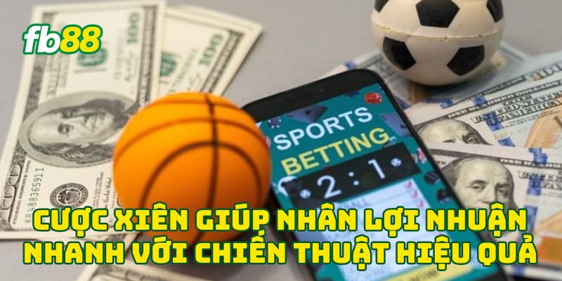 Cược Xiên Và 4 Chiến Thuật Chinh Phục Nhà Cái Cực Đỉnh