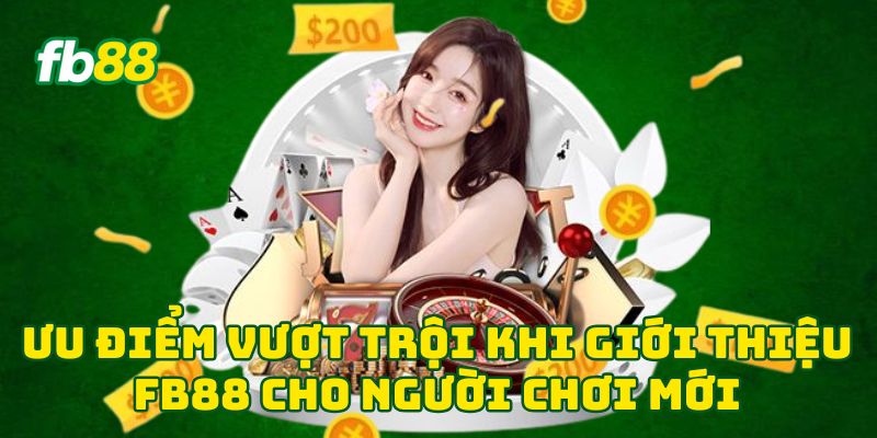 Ưu điểm vượt trội khi Giới Thiệu FB88 cho người chơi mới