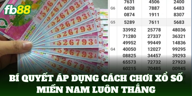 Bí quyết áp dụng Cách Chơi Xổ Số Miền Nam luôn thắng