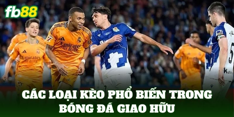 Các loại kèo phổ biến trong bóng đá giao hữu