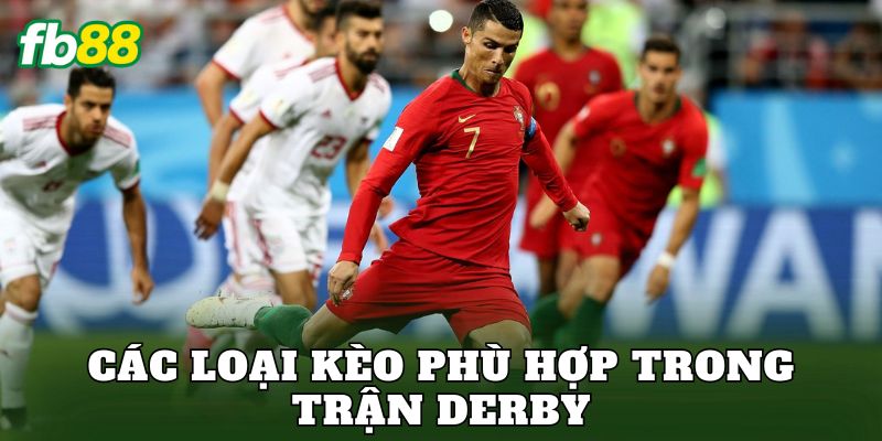 Các loại kèo phù hợp trong trận derby