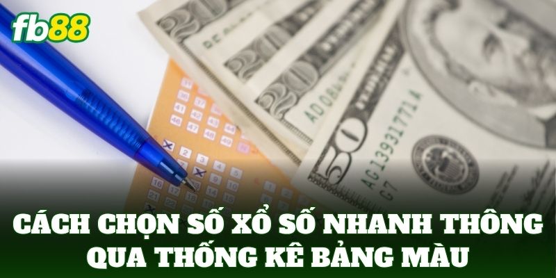 Cách Chọn Số Xổ Số Nhanh thông qua thống kê bảng màu