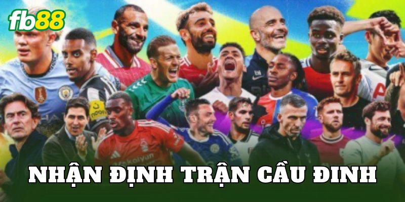 Nhận Định Trận Cầu Đinh