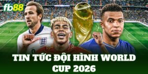 Tin Tức Đội Hình World Cup 2026