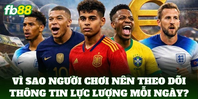 Vì sao người chơi nên theo dõi thông tin lực lượng mỗi ngày?