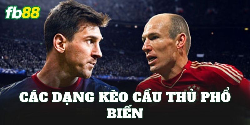 Các dạng kèo cầu thủ phổ biến