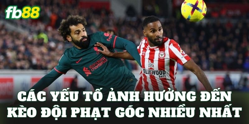 Các yếu tố ảnh hưởng đến kèo đội phạt góc nhiều nhất