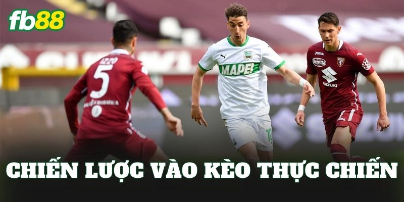 Chiến lược vào kèo thực chiến