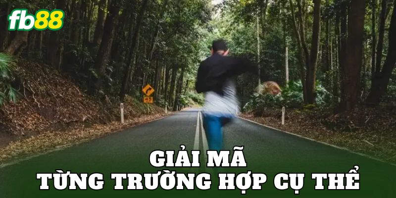 Giải mã từng trường hợp cụ thể