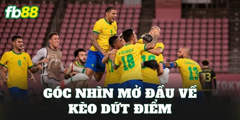 Góc nhìn mở đầu về kèo dứt điểm