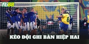 Kèo Đội Ghi Bàn Hiệp Hai