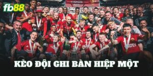 Kèo Đội Ghi Bàn Hiệp Một