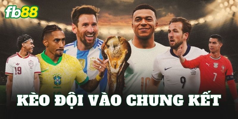 Kèo Đội Vào Chung Kết