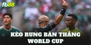Kèo Rung Bàn Thắng World Cup