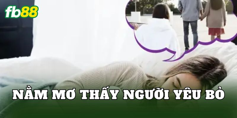 Nằm Mơ Thấy Người Yêu Bỏ