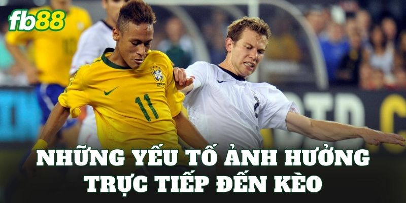 Những yếu tố ảnh hưởng trực tiếp đến kèo