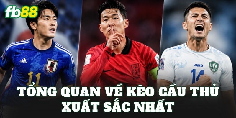 Tổng quan về kèo cầu thủ xuất sắc nhất