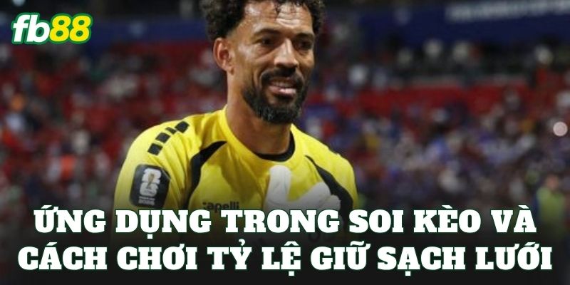 Ứng dụng trong soi kèo và cách chơi tỷ lệ giữ sạch lưới