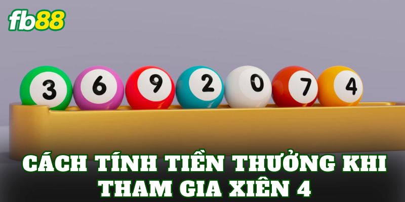 Cách tính tiền thưởng khi tham gia Xiên 4