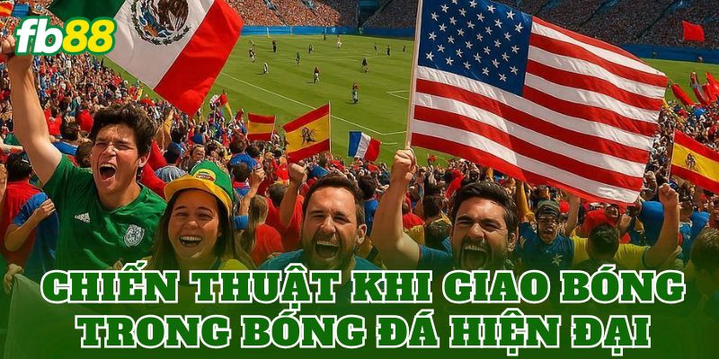 Chiến thuật khi giao bóng trong bóng đá hiện đại