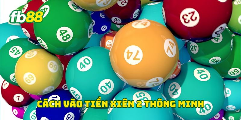 Cách vào tiền Xiên 2 thông minh