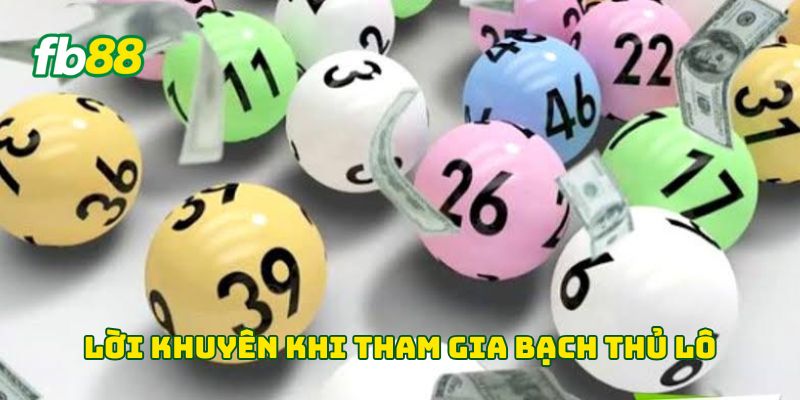 Lời khuyên khi tham gia bạch thủ lô