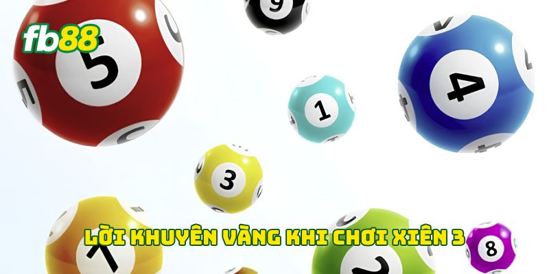 Lời khuyên vàng khi chơi Xiên 3