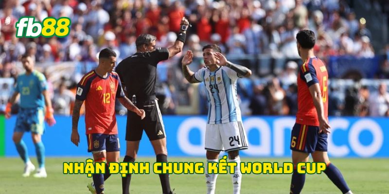 Nhận định chung kết World Cup