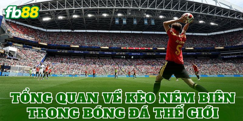 Tổng quan về kèo ném biên trong bóng đá thế giới