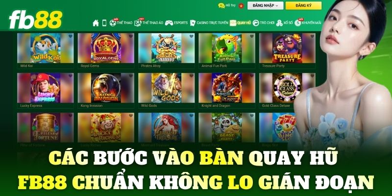Các bước vào bàn quay hũ FB88 chuẩn chỉnh không lo gián đoạn