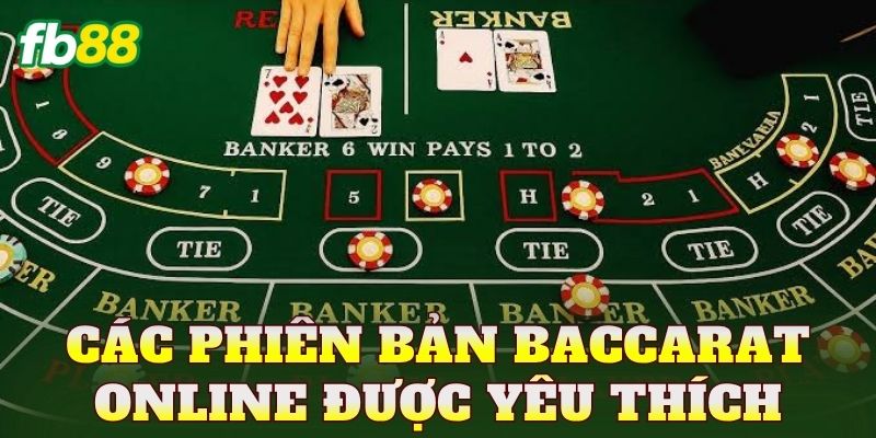Các phiên bản Baccarat online được yêu thích