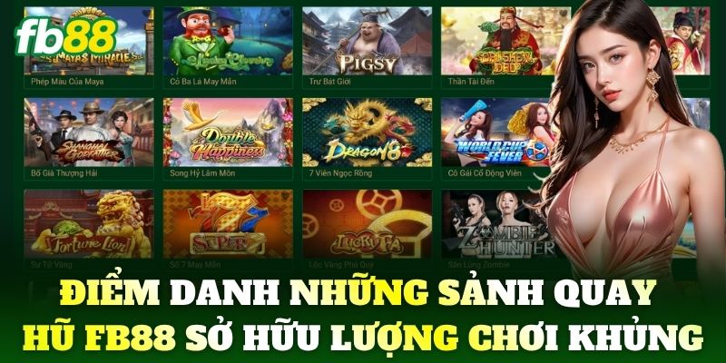 Điểm danh những sảnh quay hũ FB88 sở hữu lượng chơi khủng