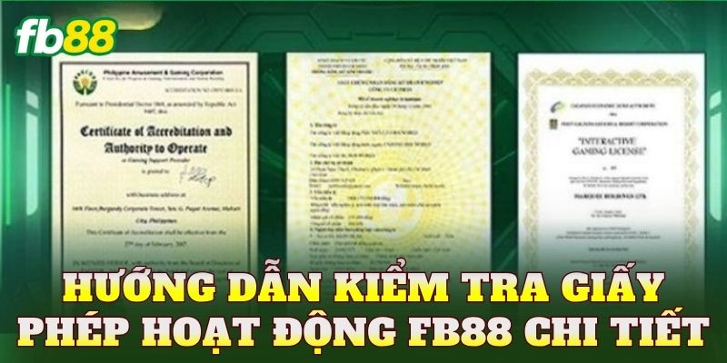 Hướng dẫn kiểm tra giấy phép hoạt động FB88 chi tiết