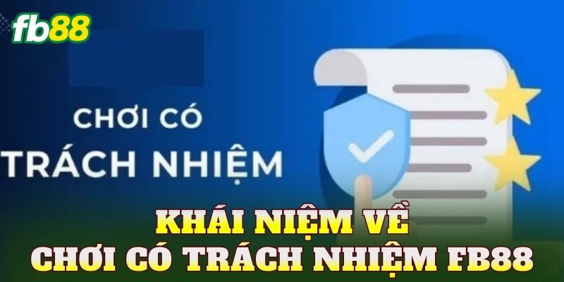 Khái niệm về chơi có trách nhiệm FB88