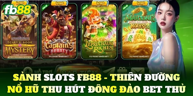 Sảnh slots FB88 - Thiên đường Nổ Hũ thu hút đông đảo bet thủ