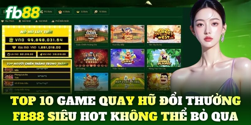 Top 10 game quay hũ đổi thưởng siêu hot không thể bỏ qua