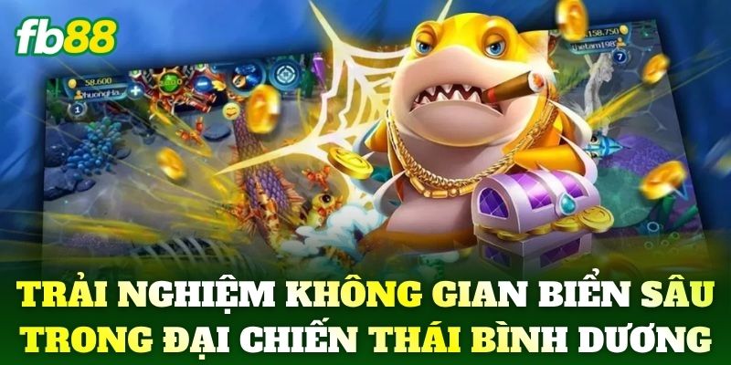 Trải nghiệm không gian biển sâu trong Đại Chiến Thái Bình Dương