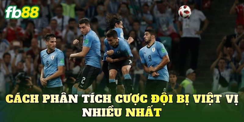 Cách phân tích cược đội bị việt vị nhiều nhất