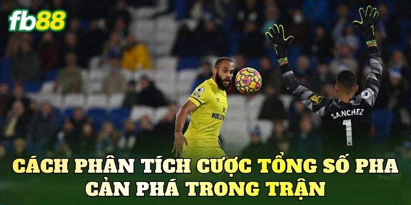 Cách phân tích cược tổng số pha cản phá trong trận