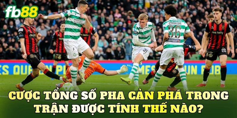 Cược tổng số pha cản phá trong trận được tính thế nào?