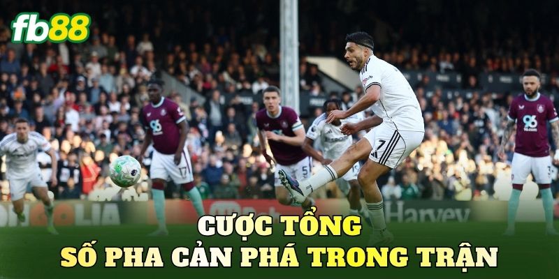 Cược Tổng Số Pha Cản Phá Trong Trận