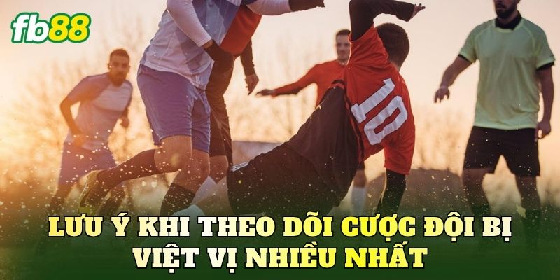 Lưu ý khi theo dõi cược đội bị việt vị nhiều nhất