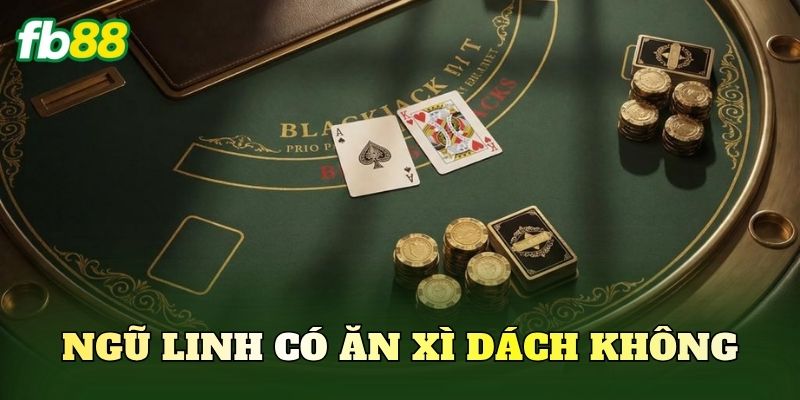 Ngũ Linh Có Ăn Xì Dách