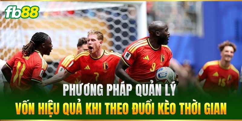 Phương pháp quản lý vốn hiệu quả khi theo đuổi kèo thời gian