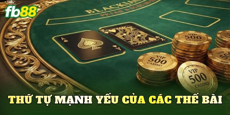 Thứ tự mạnh yếu của các thế bài