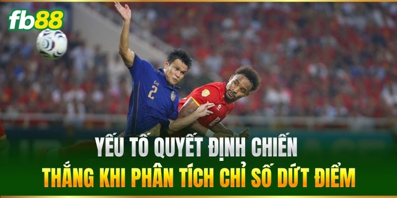 Yếu tố quyết định chiến thắng khi phân tích chỉ số dứt điểm