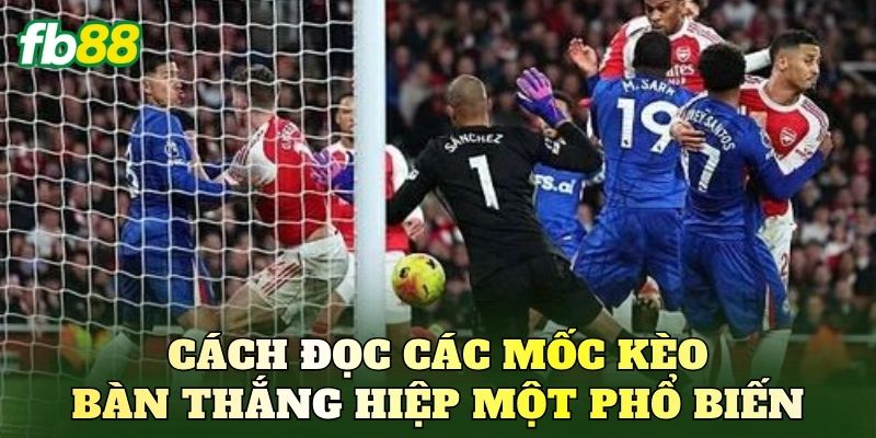 Cách đọc các mốc kèo bàn thắng hiệp một phổ biến