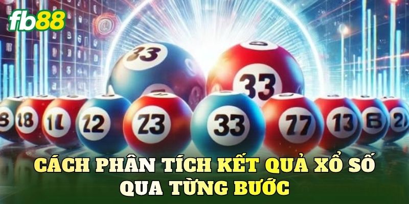 Cách phân tích kết quả xổ số qua từng bước