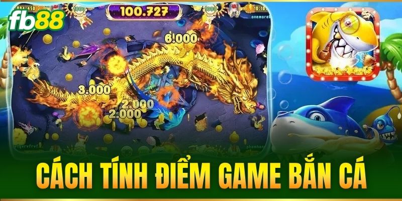 Cách Tính Điểm Game Bắn Cá FB88 – Đơn Giản, Dễ Hiểu Nhất